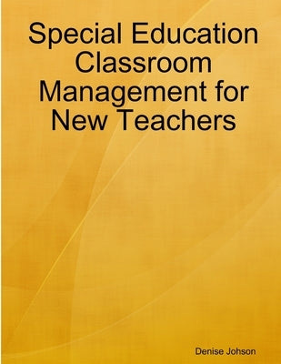 Special Education Classroom Management for New Teachers by Johnson, D. Adrienne