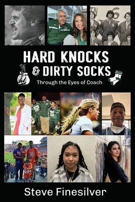 Hard Knocks & Dirty Socks: Through the Eyes of Coach by Finesilver, Steve