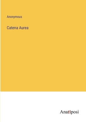 Catena Aurea by Anonymous
