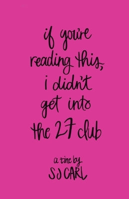 If You're Reading This, I Didn't Get Into the 27 Club by Carl, Sj