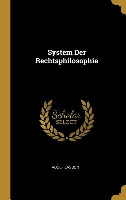 System Der Rechtsphilosophie by Lasson, Adolf