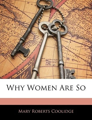 Why Women Are So by Coolidge, Mary Roberts