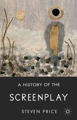 A History of the Screenplay by Price, S.
