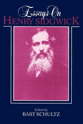 Essays on Henry Sidgwick by Schultz, Bart