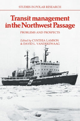 Transit Management in the Northwest Passage: Problems and Prospects by Lamson, Cynthia