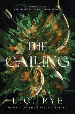 The Calling: A Slow Burn YA Dystopian Fantasy Novel by Pye, L. C.