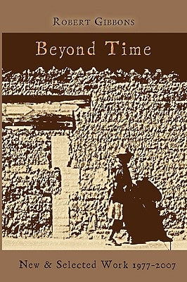 Beyond Time: New and Selected Work 1977-2007 by Gibbons, Robert