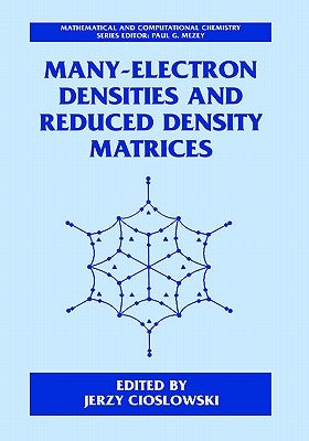 Many-Electron Densities and Reduced Density Matrices by Cioslowski, Jerzy
