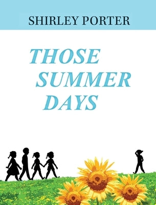 Those Summer Days by Porter, Shirley L.