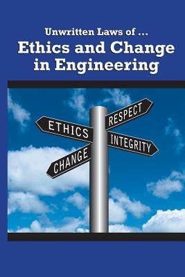 Unwritten Laws of Ethics and Change in Engineering by Asme, Asme