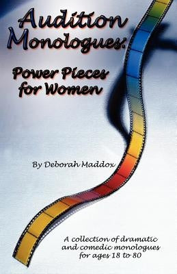 Audition Monologues: Power Pieces for Women by Maddox, Deborah