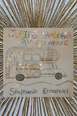 Jubilee Jamboree RV Escapade by Emanuel, Stephanie Lee