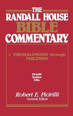 The Randall House Bible Commentary: 1 Thessalonians Through Philemon by Ellis, Picirilli Outlaw