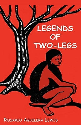 Legends of Two-Legs by Lewis, Rosario Aguilera