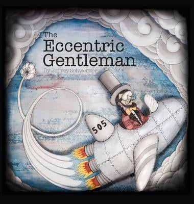 The Eccentric Gentleman by Schweitzer, Jeffrey R.