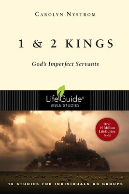 1 and 2 Kings: God's Imperfect Servants by Nystrom, Carolyn