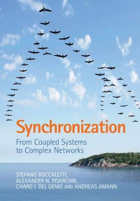 Synchronization: From Coupled Systems to Complex Networks by Boccaletti, Stefano