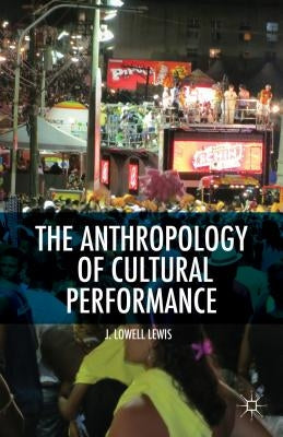 The Anthropology of Cultural Performance by Lewis, L.