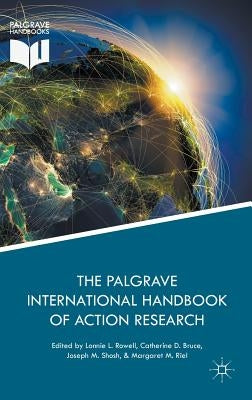 The Palgrave International Handbook of Action Research by Rowell, Lonnie L.