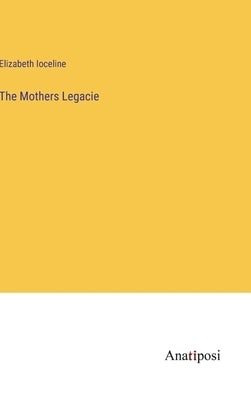 The Mothers Legacie by Ioceline, Elizabeth
