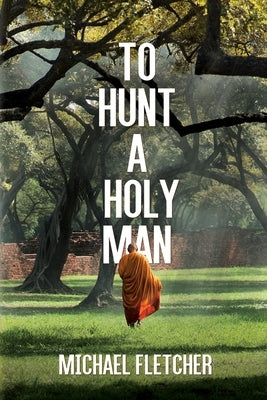 To Hunt a Holy Man by Fletcher, Michael