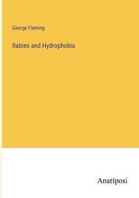 Rabies and Hydrophobia by Fleming, George