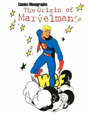 Comics Monographs: The Origin of Marvelman by Gore, Matthew H.