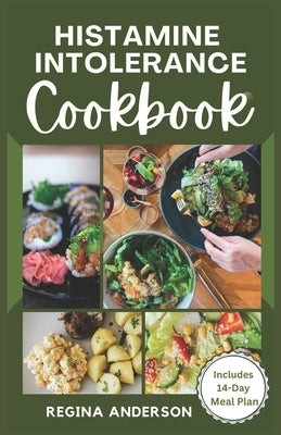 Histamine Intolerance Cookbook: Quick and Easy Low Histamine Recipes for Healthy Living by Anderson, Regina