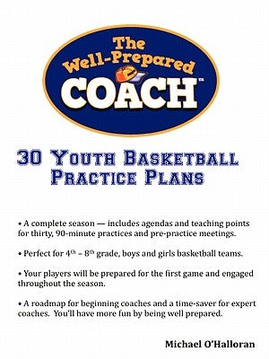 The Well-Prepared Coach - 30 Youth Basketball Practice Plans by O'Halloran, Michael