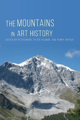 The Mountains in Art History by Mark, Peter