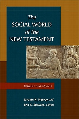 The Social World of the New Testament by Neyrey, Jerome H. Eric C. Stewart