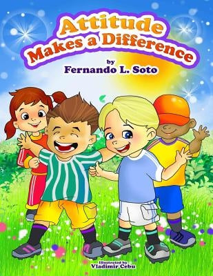 Attitude Makes a Difference by Soto, Fernando L.