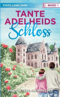 Tante Adelheids Schloss by Teufl-Heimhilcher, Brigitte