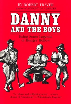 Danny and the Boys: Being Some Legends of Hungry Hollow by Traver, Robert