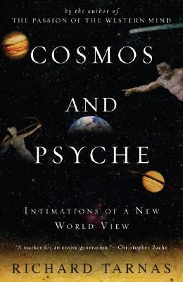 Cosmos and Psyche: Intimations of a New World View by Tarnas, Richard