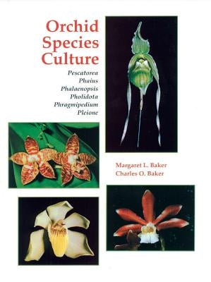 Orchid Species Culture: Pescatorea to Pleione by Baker, Charles O.