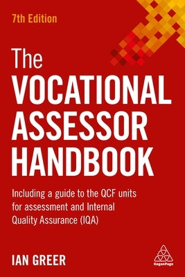 The Vocational Assessor Handbook: Including a Guide to the Qcf Units for Assessment and Internal Quality Assurance (Iqa) by Greer, Ian