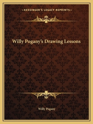 Willy Pogany's Drawing Lessons by Pogany, Willy