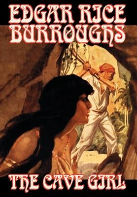 The Cave Girl by Edgar Rice Burroughs, Fiction, Literary by Burroughs, Edgar Rice