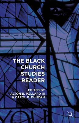The Black Church Studies Reader by Pollard, Alton B.