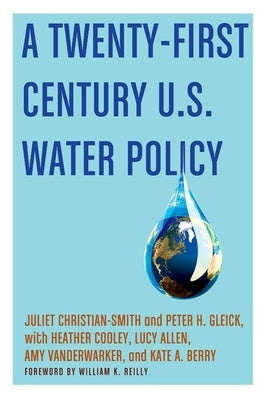 A Twenty-First Century Us Water Policy by Christian-Smith, Juliet