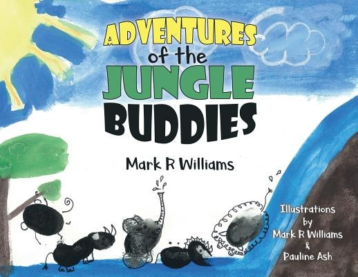 Adventures of the Jungle Buddies by Williams, Mark R.