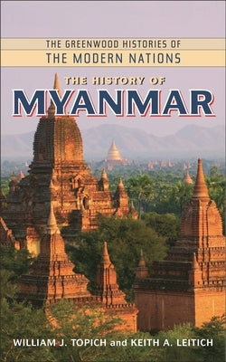 The History of Myanmar by Topich, William