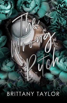 The Wrong Pitch: An Enemies-to-Lovers Roommate Sports Romance by Taylor, Brittany