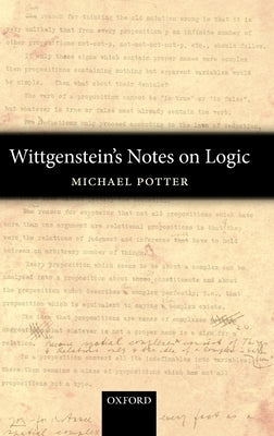 Wittgenstein's Notes on Logic by Potter, Michael