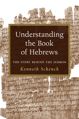 Understanding the Book of Hebrews by Schenck, Kenneth