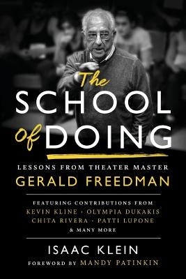 The School of Doing: Lessons from theater master Gerald Freedman by Klein, Isaac