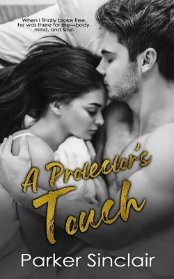 A Protector's Touch: A New Adult College Romance Novel by Sinclair, Parker