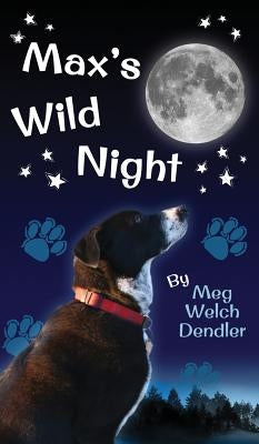 Max's Wild Night by Dendler, Meg Welch