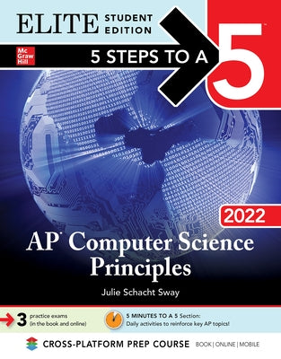 5 Steps to a 5: AP Computer Science Principles 2022 Elite Student Edition by Sway, Julie Schacht